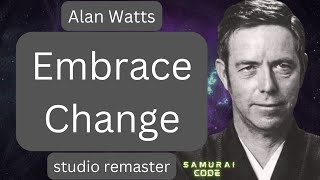 Embracing Change in Nature of Life - Alan Watts | Studio Quality Lecture