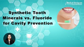 Toothpaste with synthetic tooth minerals can prevent cavities as effectively as fluoride