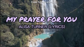My Prayer for You - Alisa Turner (Lyrics)