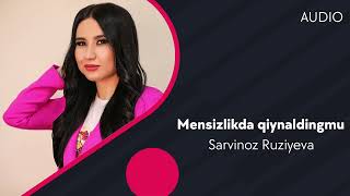 Sarvinoz Ruziyeva - Mensizlikda qiynaldingmu | Сарвиноз Рузиева - Менсизликда кийналдингму (AUDIO)