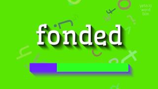 ಫೋಂಡೆಡ್ - ಅದನ್ನು ಹೇಗೆ ಉಚ್ಚರಿಸುವುದು? (FONDED - HOW TO PRONOUNCE IT?)