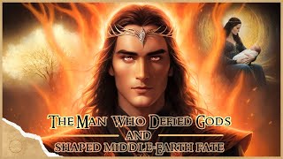 Fëanor: The Hero or Villain Who Shaped Tolkien's Middle-earth