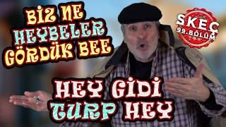 HEY GİDİ TRUP HEY, BİZ NE HEYBELER GÖRDÜK BEE - SKEÇ - 99. BÖLÜM