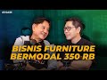 Episode 35 | Kisah Sukses Founder Olympic Furniture Bermodal 350 Ribu