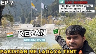 Keran Valley !! 🇮🇳 🇵🇰 पाक़िस्तान के लोग पूछने लगे कहा से आए हो ?😳