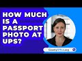 How Much Is A Passport Photo At UPS? - CountyOffice.org