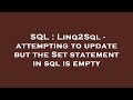 SQL : Linq2Sql - attempting to update but the Set statement in sql is empty
