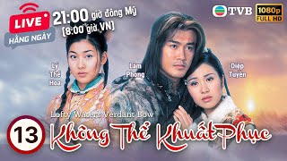 Phim TVB Không Thể Khuất Phục (Lofty Waters Verdant Bow) 13/20 | Lâm Phong, Diệp Tuyền | 2002