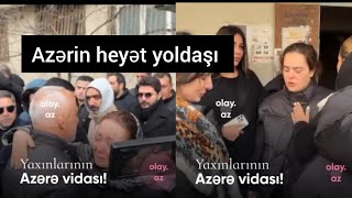 Azərin Xanımı ve dostları onunla vidalaşdı