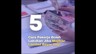 5 Langkah Pekerja Boleh Lakukan Jika Majikan Lambat Bayar Gaji