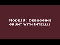 NodeJS : Debugging grunt with Intellij