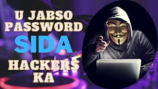 U Jabso Passwords-ka Sida Hackers-ka  | Abdihakin Elmi