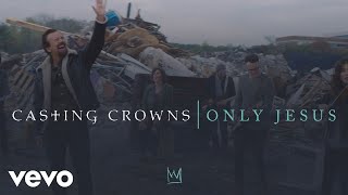 Casting Crowns - Only Jesus (Official Music Video)