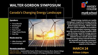 Walter Gordon Symposium on Canada’s Changing Energy Landscape. Welcome, Keynote and Panel 1