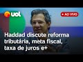 Haddad fala ao vivo sobre reforma tributária, economia, taxa de juros e mais no evento da Abraji