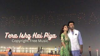 Tera Ishq Hai Piya - Arijit Singh | Kesariya | Brahmastra | NCS hindi songs | copyright free songs