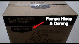 Unboxing Pompa Air Wasser  PW-131E ( Pompa Hisap \u0026 Dorong )