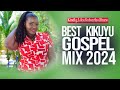 BEST KIKUYU GOSPEL Mix - 2024 [DJ MaxKing] | SHIRO GP | SAMMY K | SAMMY IRUNGU | NGETHE STEVE.