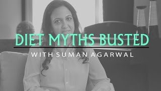 Busting The Myths About Diet - Nutrition By Suman Agarwal - Glamrs