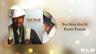 Floyd Taylor - You Still Got It