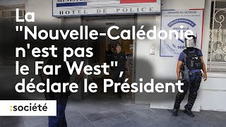 La Nouvelle-Calédonie "n'est pas le Far West" déclare Emmanuel Macron