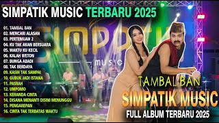 TAMBAL BAN - MENCARI ALASAN - PERTEMUAN 2 | SIMPATIK MUSIC TERBARU 2025