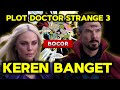 PLOT FILM DOCTOR STRANGE 3 BOCOR KEREN BANGET!