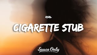 Asal - Cigarette Stub (Lyrics)