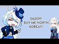 Daddy! Buy me North Korea!!! | Genshin | sh¡t post | r i n j o u !