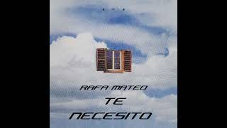 TE NECESITO - RAFA MATEO