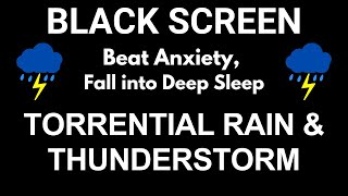 Beat Anxiety to Fall into Deep Sleep with Torrential Rain & Powerful Thunderstorm on Tin Roof