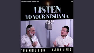 Listen to Your Neshamah (feat. Baruch Levine)