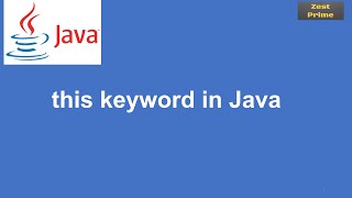 33.Java Tutorial:this keyword in java| Example of this keyword in Java| Zest Prime