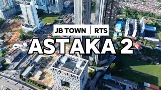 【JB Property Intro 14】 Astaka 2 @ Bukit Senyum | RTS | JB TOWN