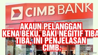 AKAUN PELANGGAN KENA BEKU, BAKI NEGITIF TIBA TIBA, INI PENJELASAN CIMB.