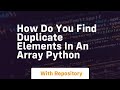 how do you find duplicate elements in an array python