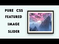 How To Create A Pure CSS Featured Image Slider | CSS Tutorial