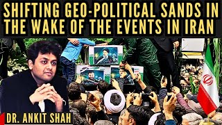 Shifting Geo-Political Sands in the Wake of the events in Iran • Dr Ankit Shah