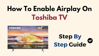 How To Enable Airplay On Toshiba TV