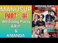 MANUSUP PART III - WEDDING PARTY ARIY & AMANDA BY DJ MIKA LI QIN & DJ HALILINTAR