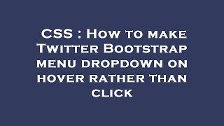 CSS : How to make Twitter Bootstrap menu dropdown on hover rather than click