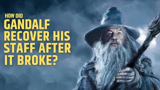 What is a staff used for? How did Gandalf recover his | the Lord of the Rings