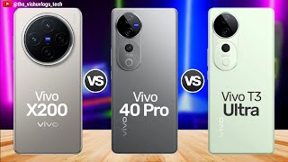 Vivo X200 vs Vivo V40 Pro vs Vivo T3 Ultra: ⚡ Which is the best vivo Phone in 2024? 🔥🔥