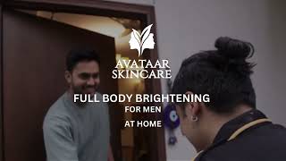 Brighten your entire body at home with Avataar Skincare’s Full Body Brightening treatment for men!