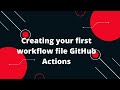 GitHub Actions Tutorial #4 Creating your first workflow file GitHub Actions