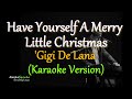 Have Yourself A Merry Little Christmas - Gigi De Lana (Karaoke Version)