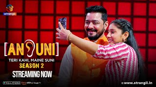 Ansuni | Season - 02 | Episode - 15 | Streaming Now | Only On Atrangii App #hindustanibhau