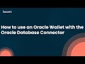 How to use an Oracle Wallet with the Oracle Database Connector