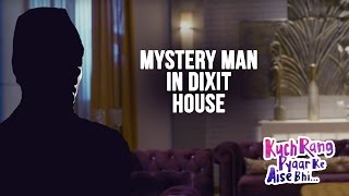 Mystery Man in Dixit House | Kuch Rang Pyar Ke Aise Bhi - Spoiler Alert!
