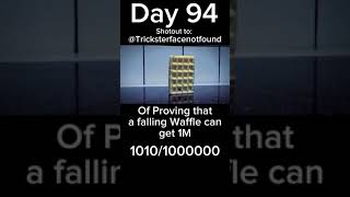 Day 94 of Proving that a Waffle can me famous